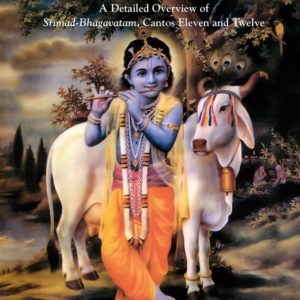 The Backward Glance – A Detailed Overview of Srimad-Bhagavatam Cantos Eleven and Twelve