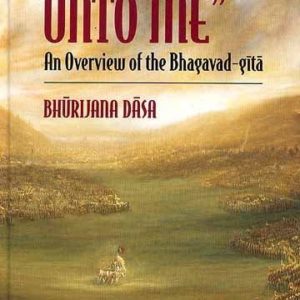 Surrender Unto Me An Overview Of The Bhagavad Gita